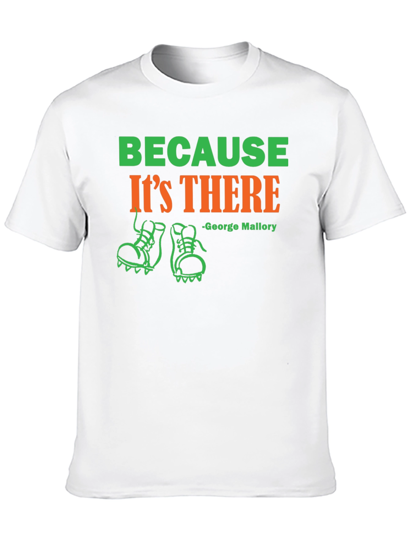 Because Its There George Mallory T-Shirt