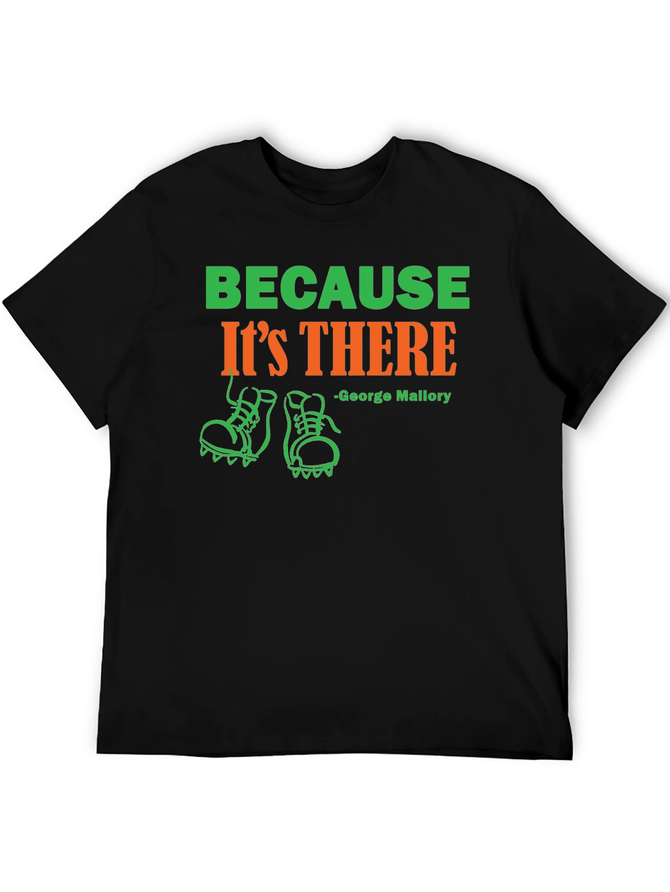 Because Its There George Mallory T-Shirt
