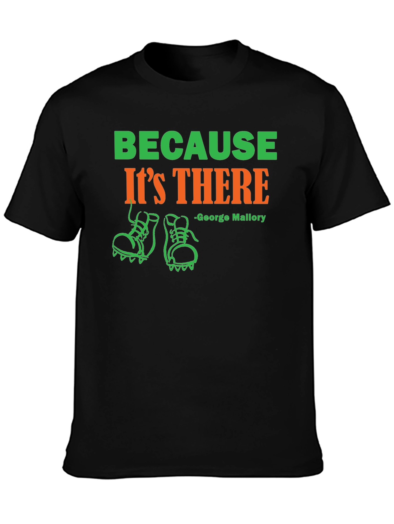 Because Its There George Mallory T-Shirt
