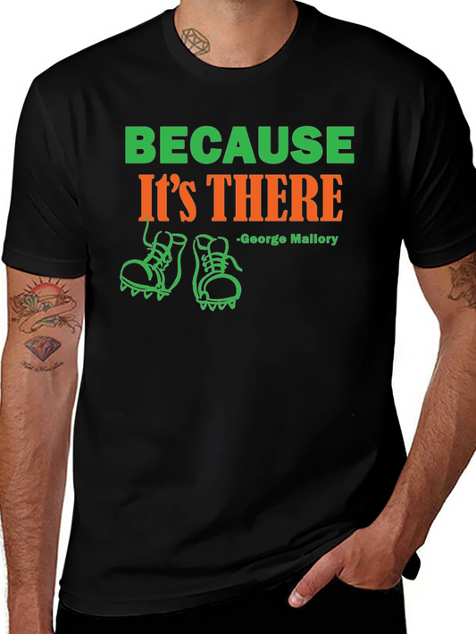 Because Its There George Mallory T-Shirt