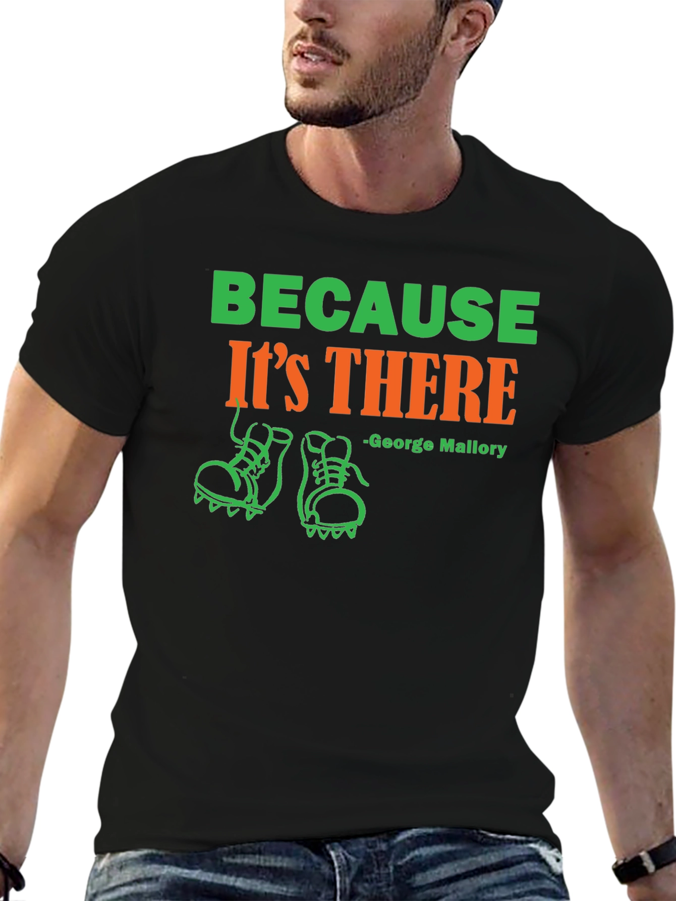 Because Its There George Mallory T-Shirt