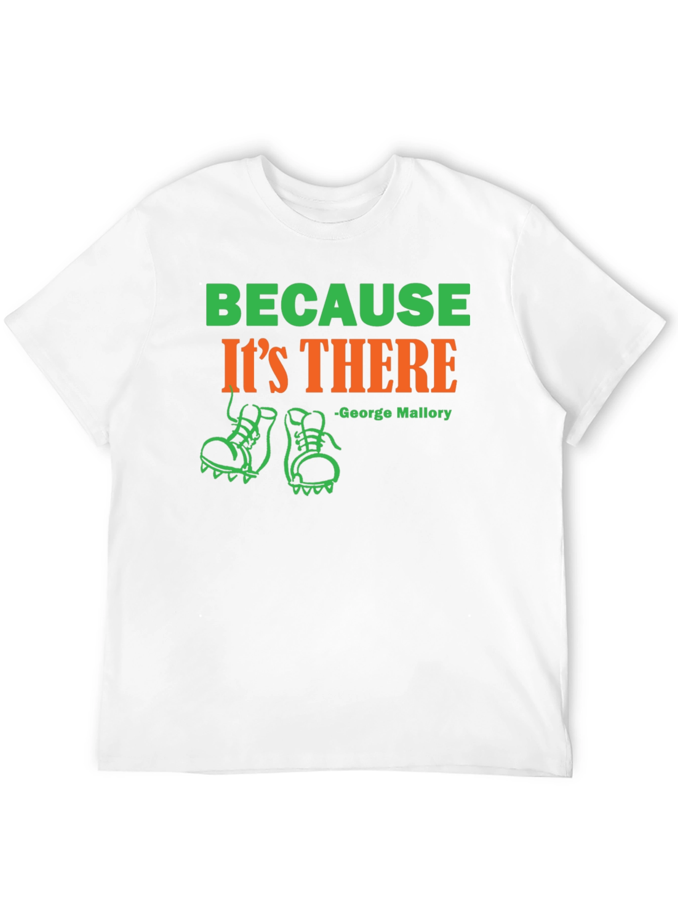 Because Its There George Mallory T-Shirt