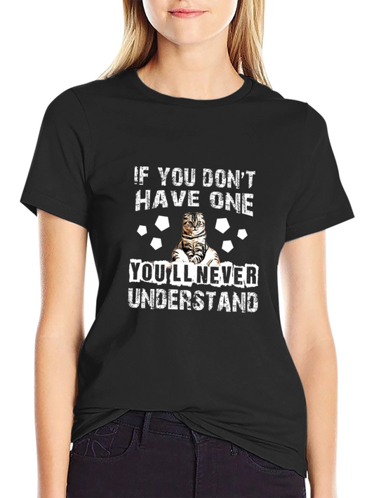 Funny Cat Lover T-Shirt - If You Dont Have One...