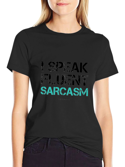 Funny I Speak Fluent Sarcasm Graphic T-Shirt