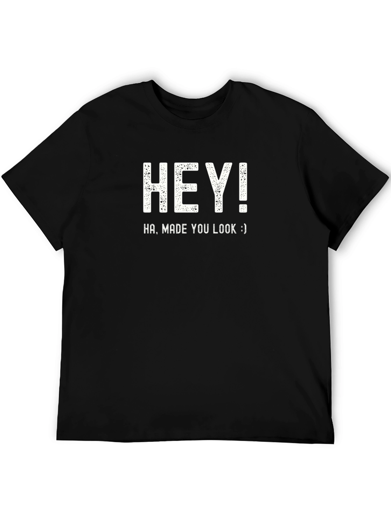 Funny Hey! Made You Look Black T-Shirt