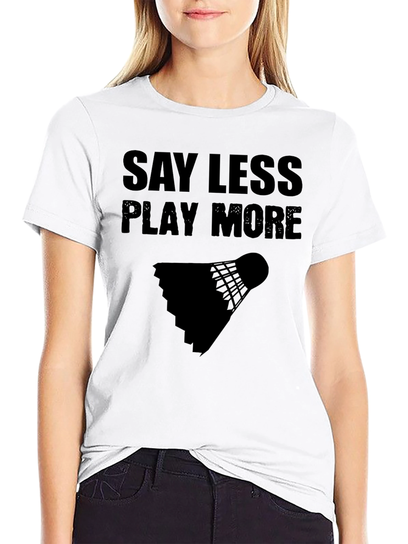 Say Less Play More Badminton T-Shirt