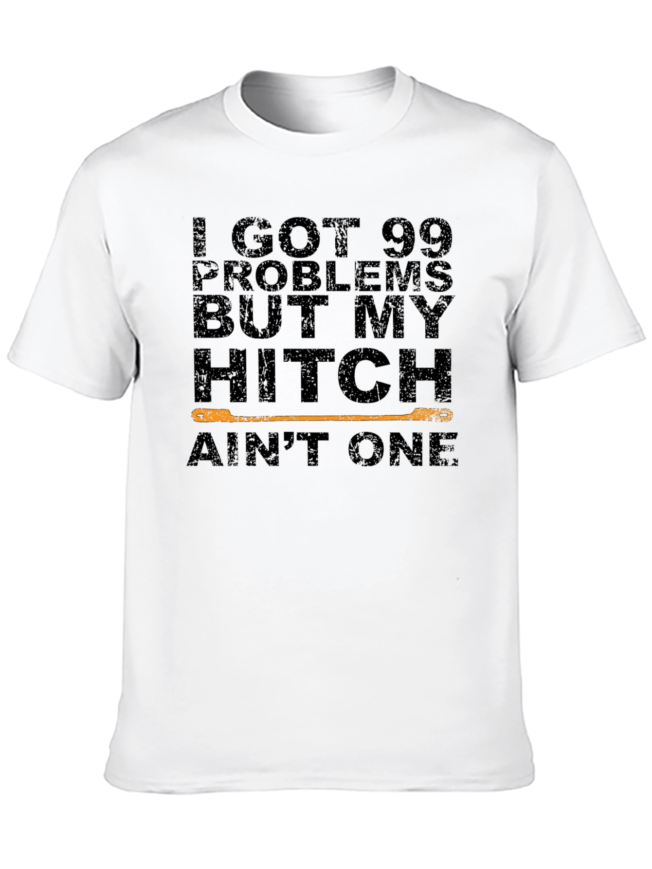 99 Problems Hitch Aint One T-Shirt