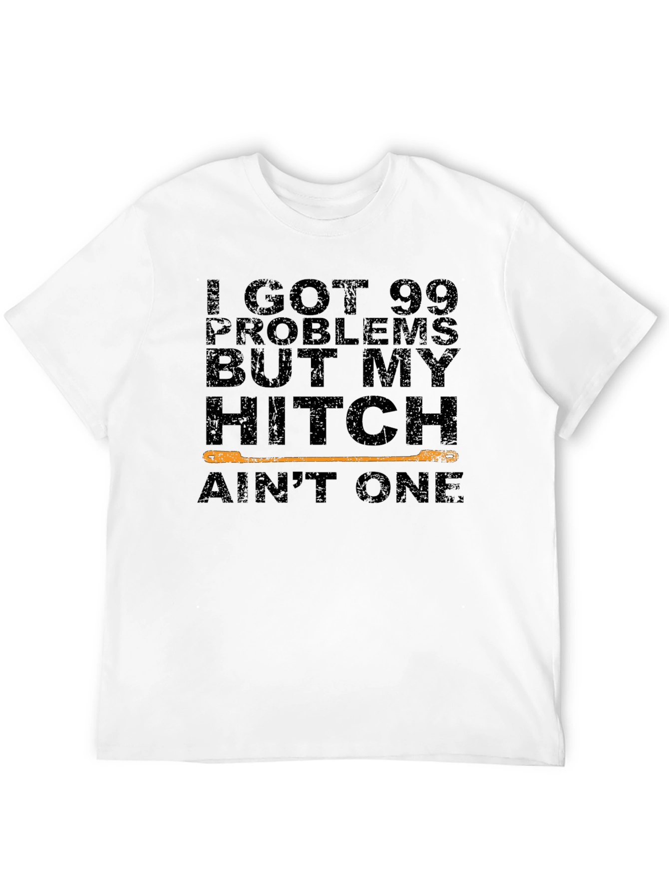 99 Problems Hitch Aint One T-Shirt
