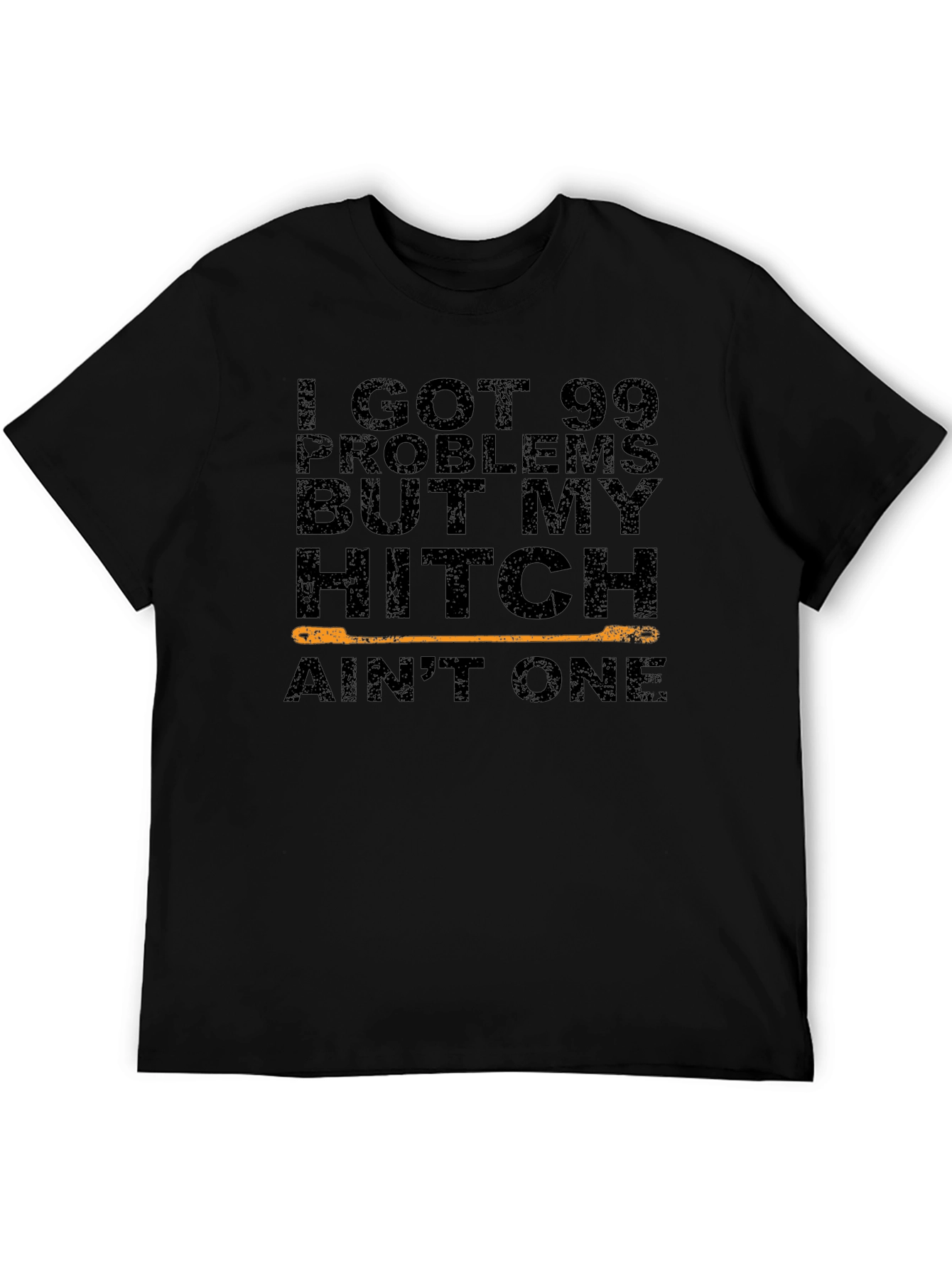 99 Problems Hitch Aint One T-Shirt