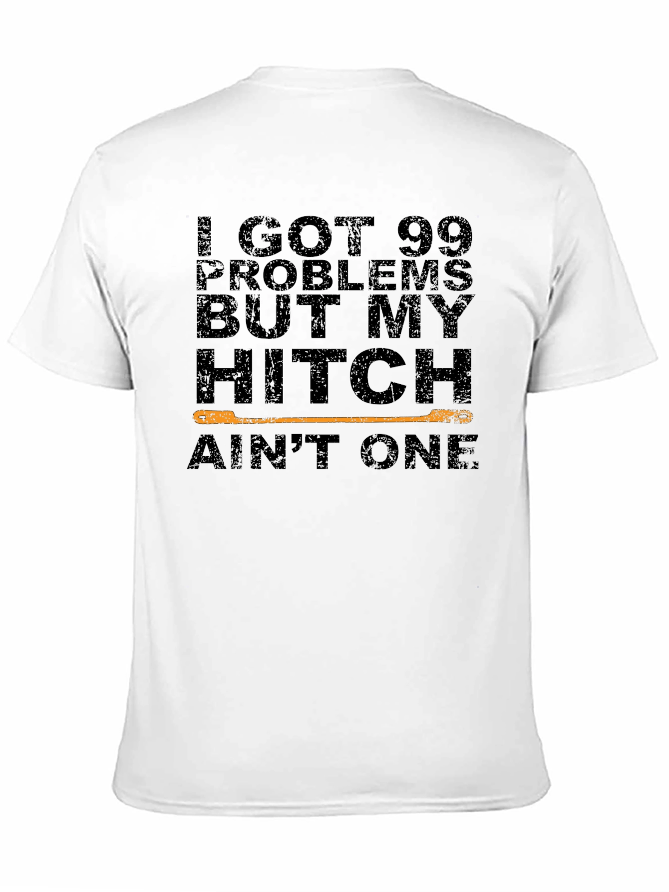 99 Problems Hitch Aint One T-Shirt