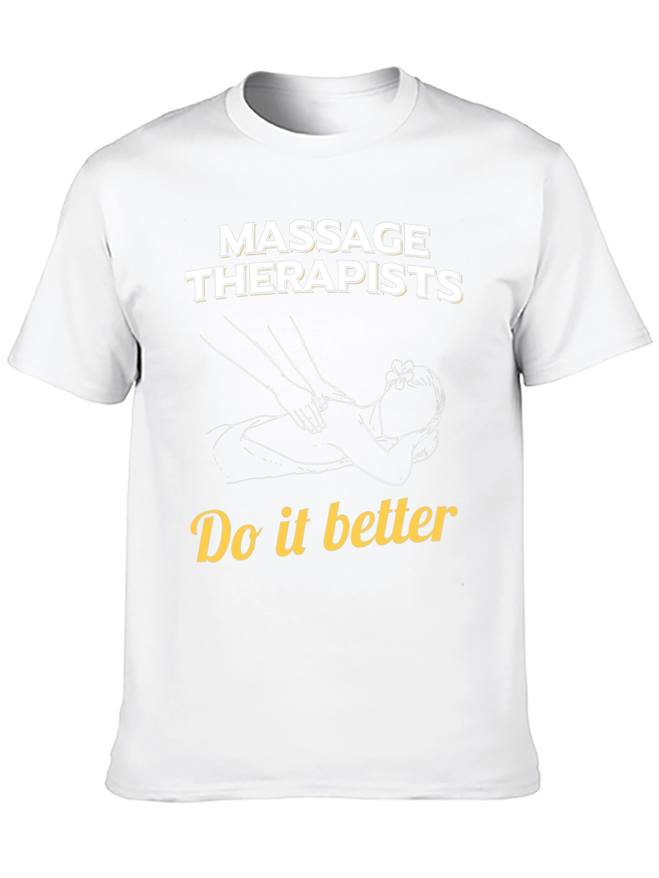 Massage Therapists Do It Better T-Shirt