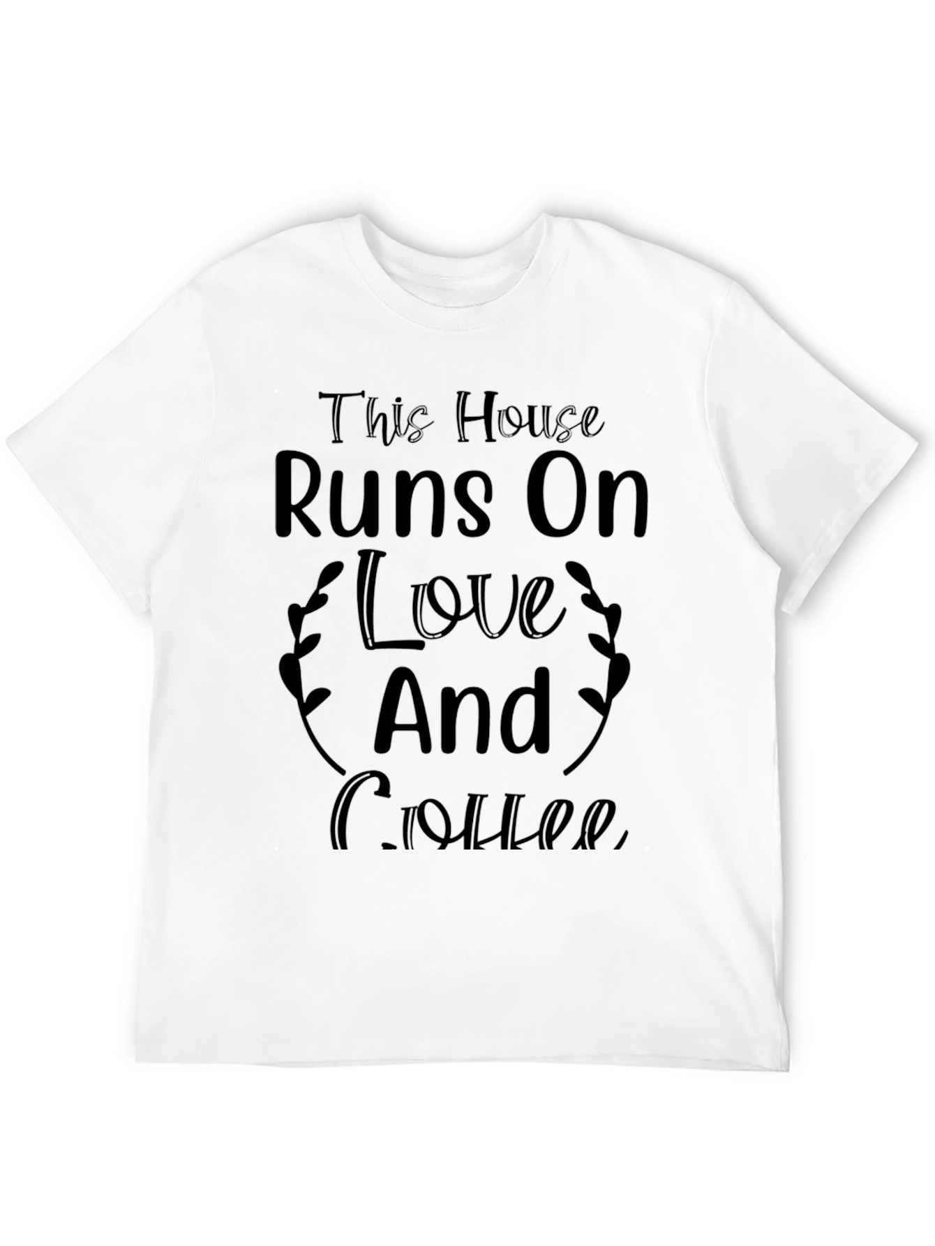 This House Runs on Love and Coffee T-Shirt