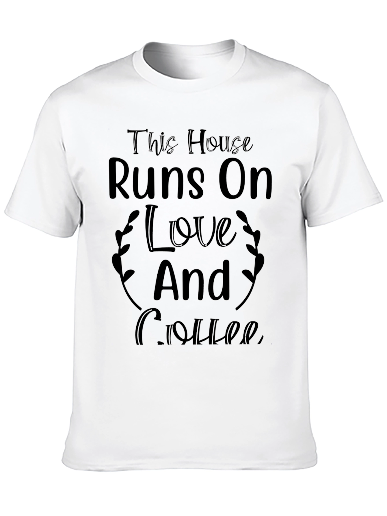 This House Runs on Love and Coffee T-Shirt
