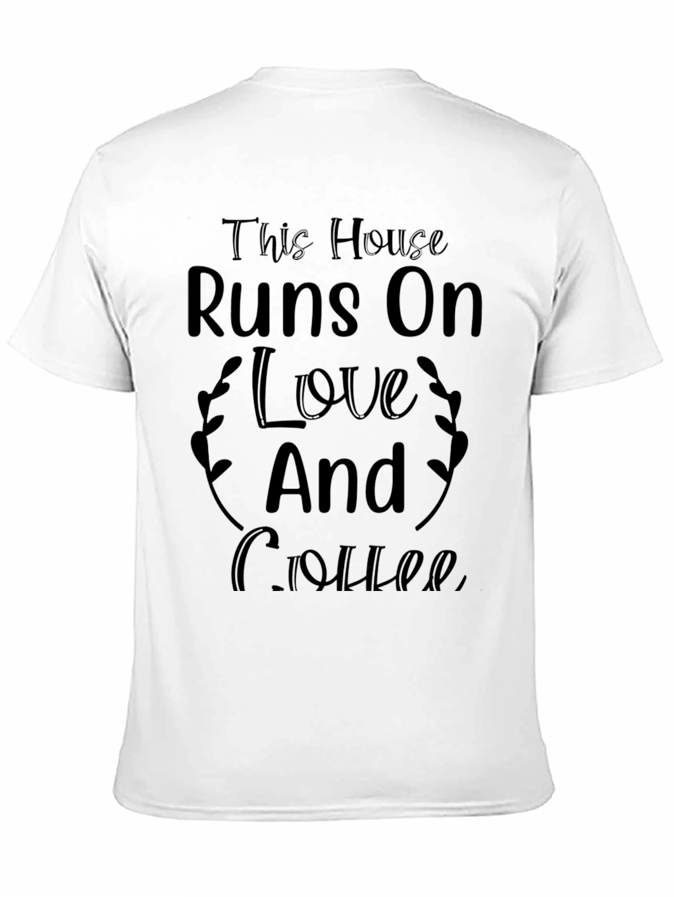 This House Runs on Love and Coffee T-Shirt