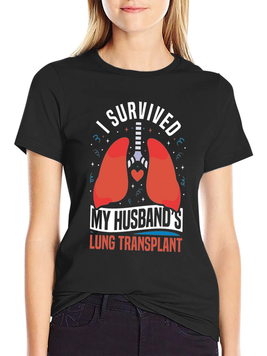 I Survived My Husbands Lung Transplant T-Shirt