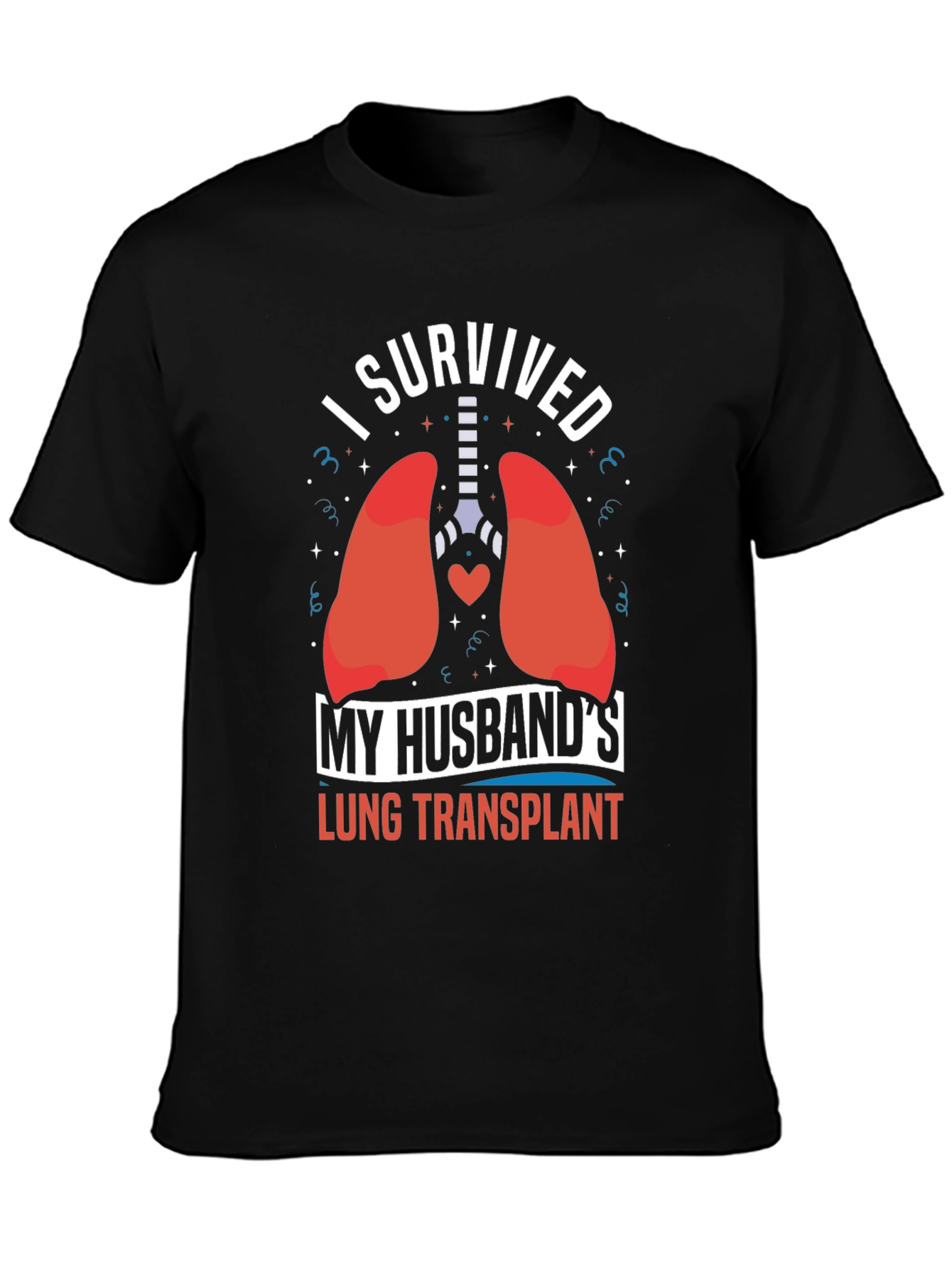 I Survived My Husbands Lung Transplant T-Shirt
