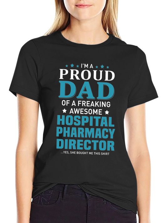 Proud Dad Hospital Pharmacy Director T-Shirt