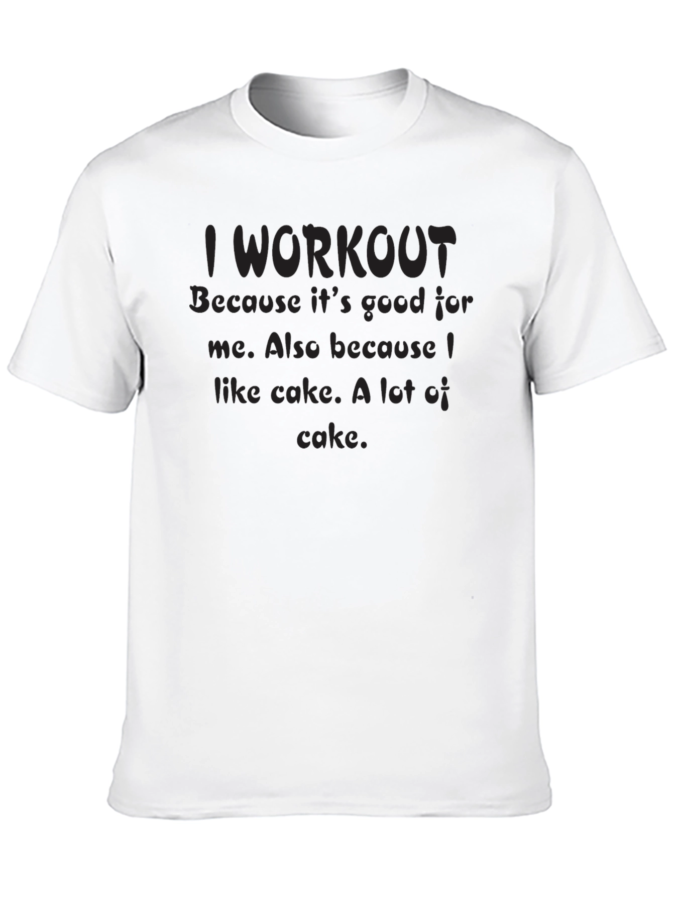 I Workout Because Cake T-Shirt