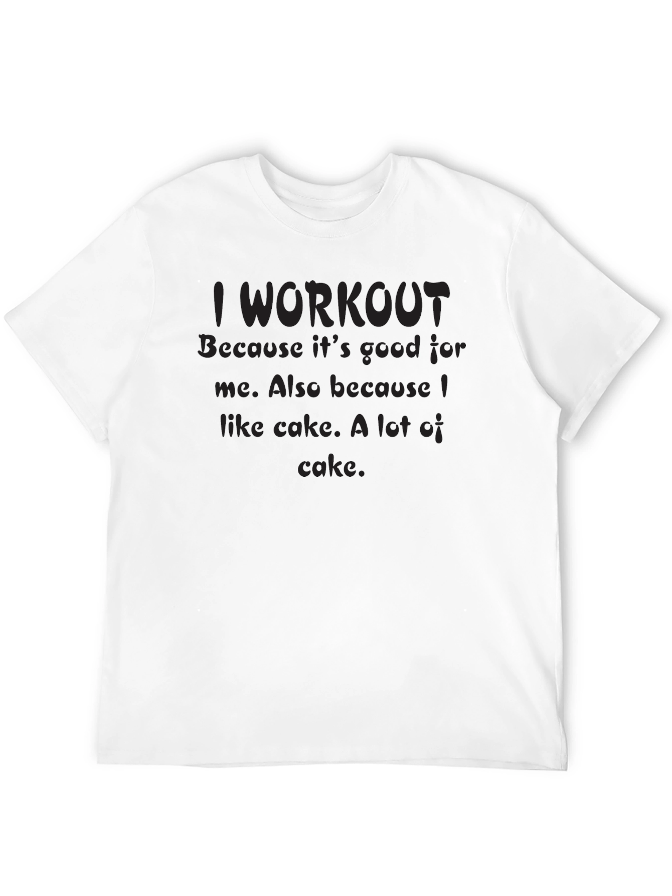 I Workout Because Cake T-Shirt