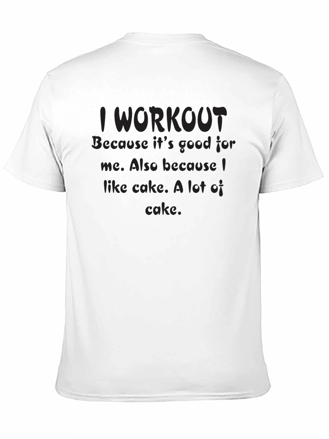 I Workout Because Cake T-Shirt
