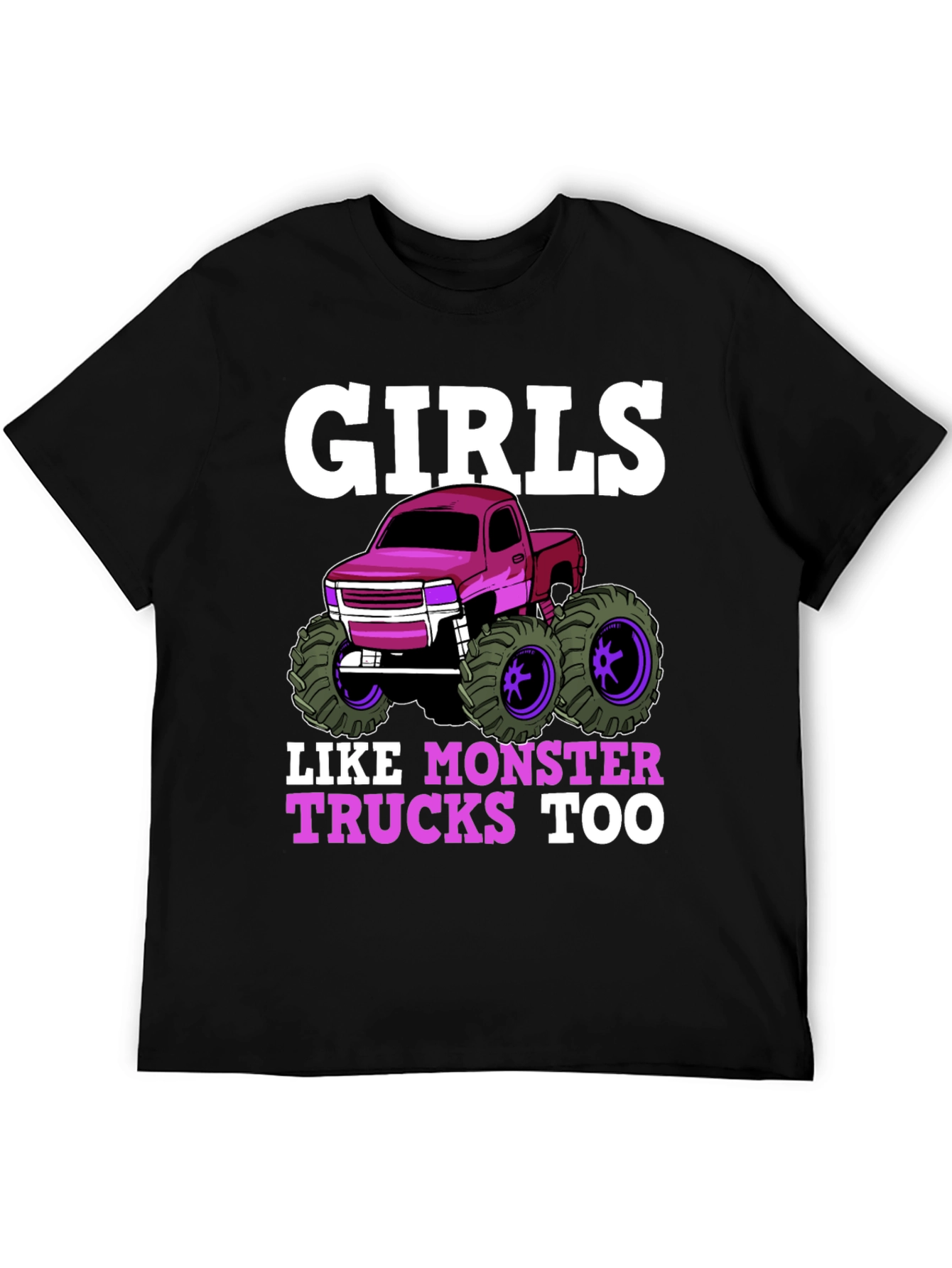 Girls Like Monster Trucks Too T-Shirt
