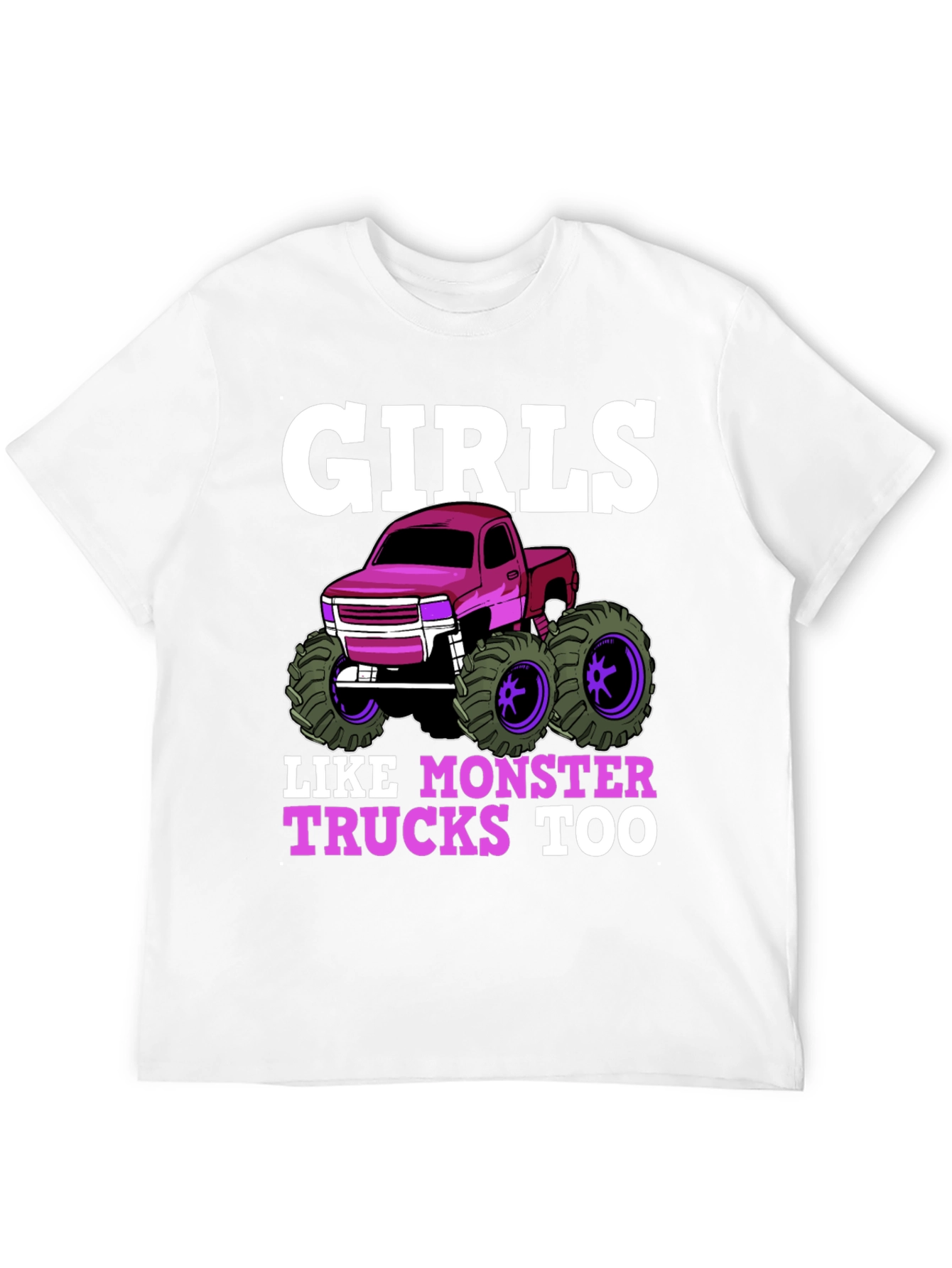 Girls Like Monster Trucks Too T-Shirt