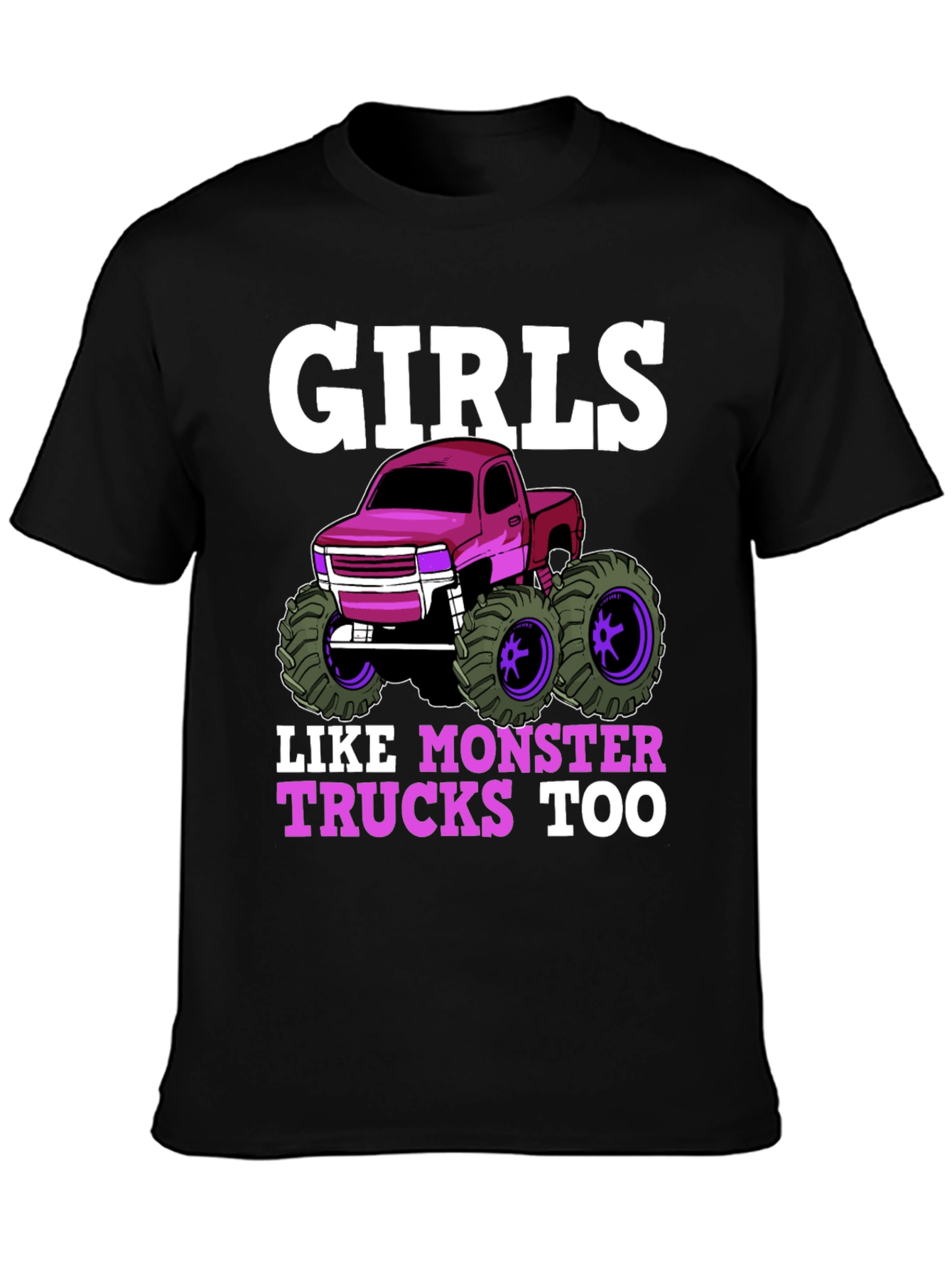 Girls Like Monster Trucks Too T-Shirt