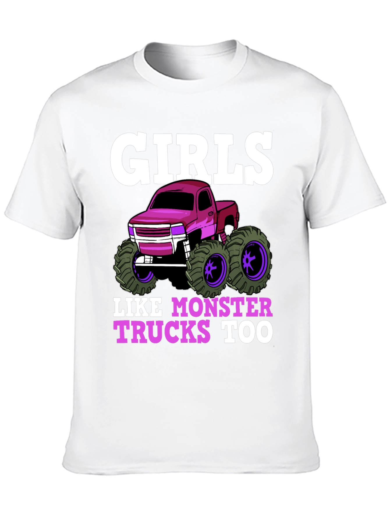 Girls Like Monster Trucks Too T-Shirt