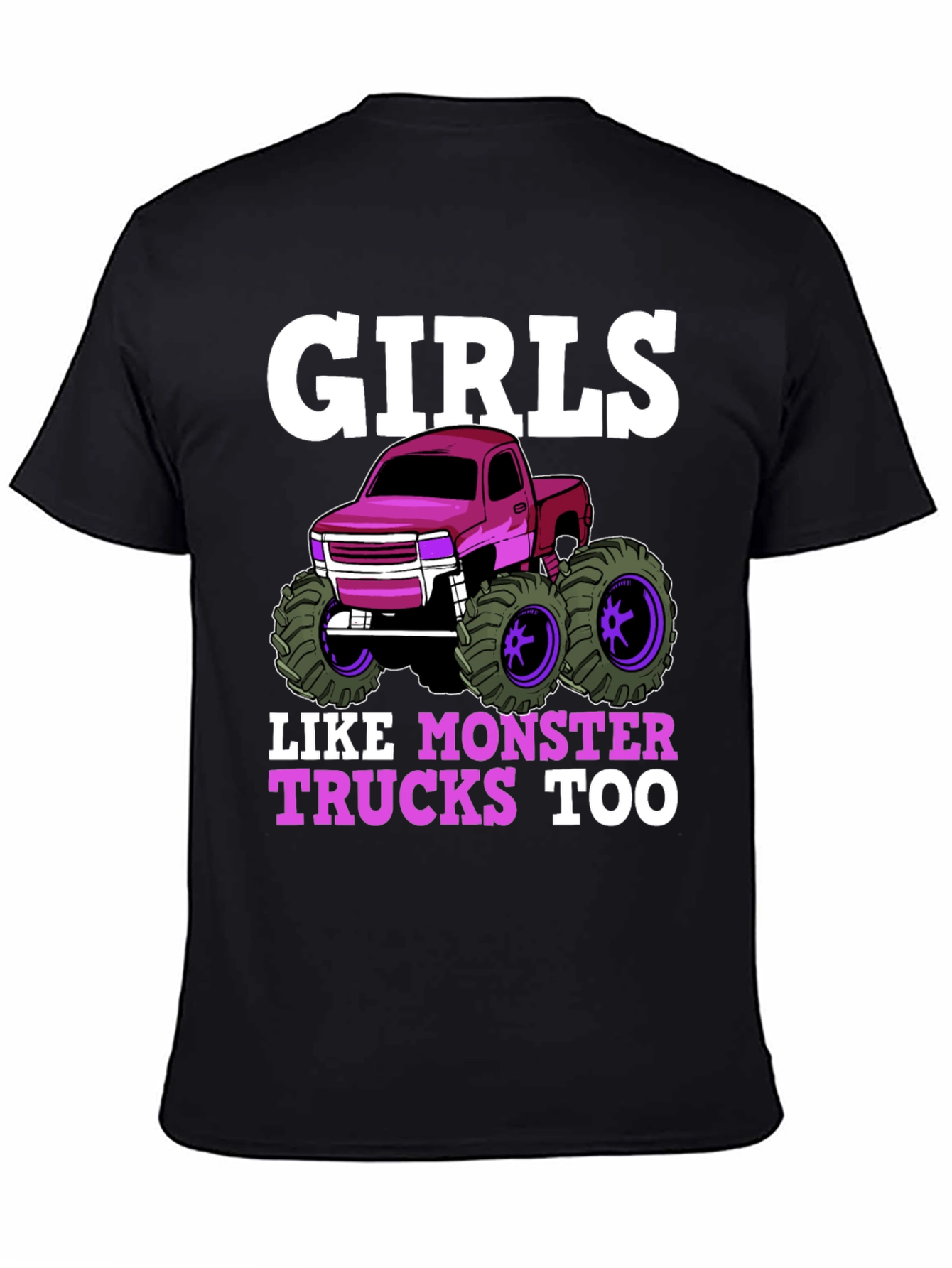 Girls Like Monster Trucks Too T-Shirt