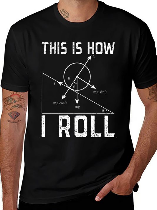 Physics Humor T-Shirt - This Is How I Roll