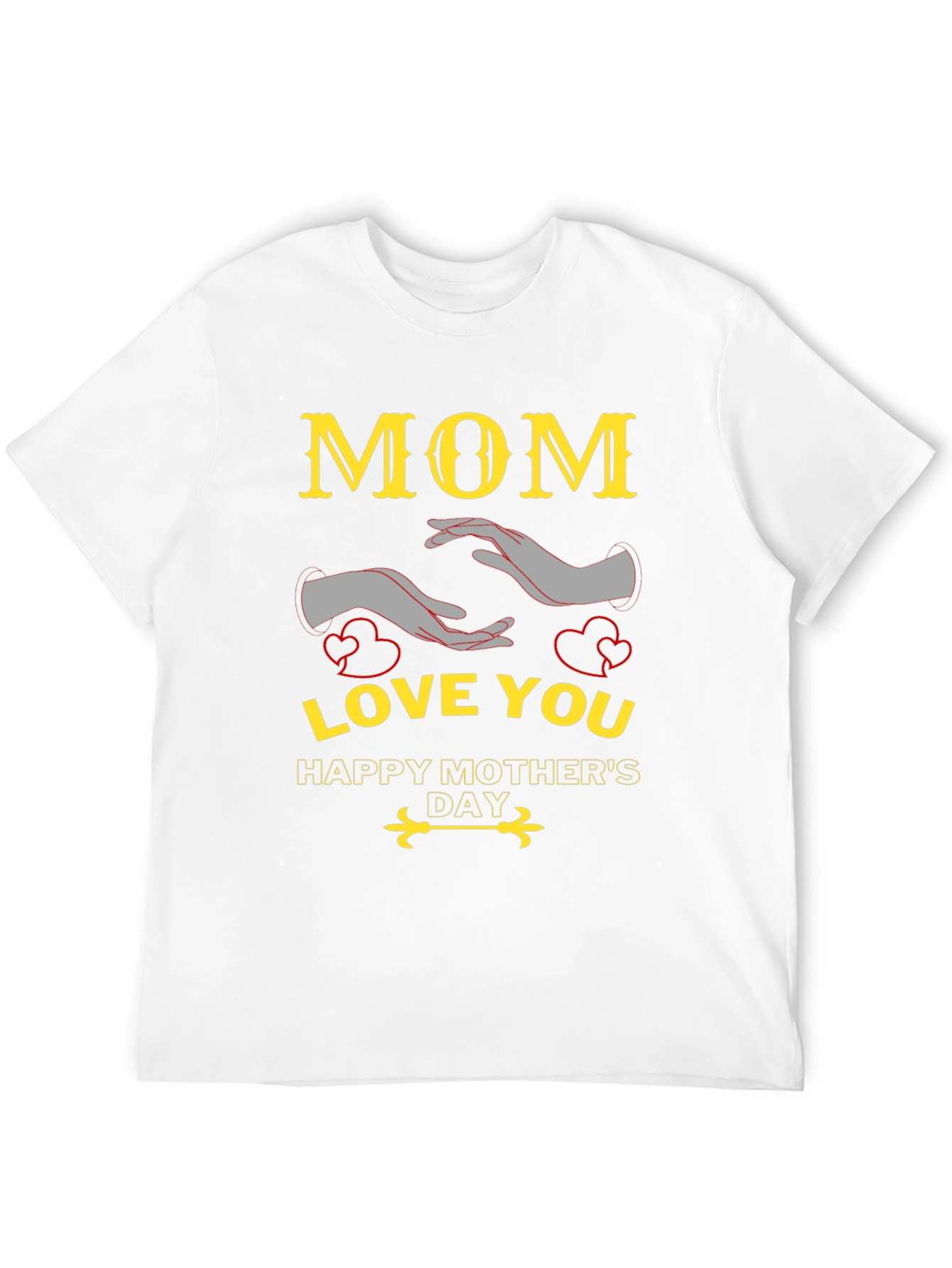 Mom Love You Happy Mothers Day T-Shirt