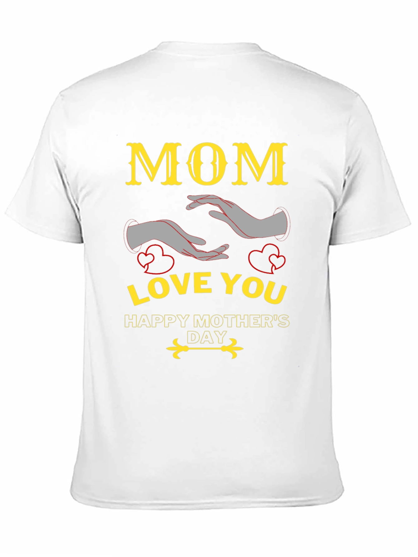Mom Love You Happy Mothers Day T-Shirt