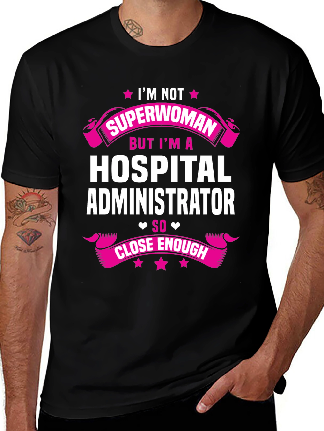 Hospital Administrator T-Shirt - Superwoman Close Enough