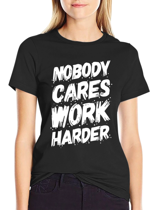 Motivational Black T-Shirt: Nobody Cares Work Harder