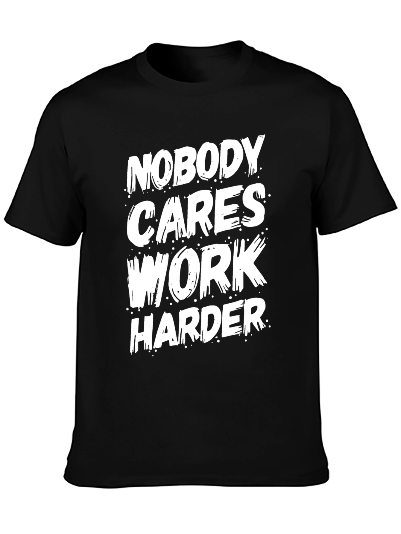 Motivational Black T-Shirt: Nobody Cares Work Harder