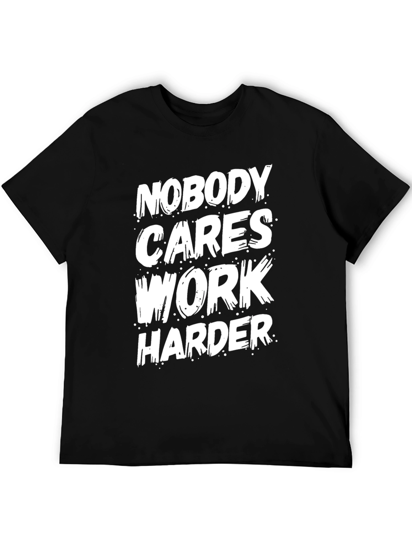 Motivational Black T-Shirt: Nobody Cares Work Harder