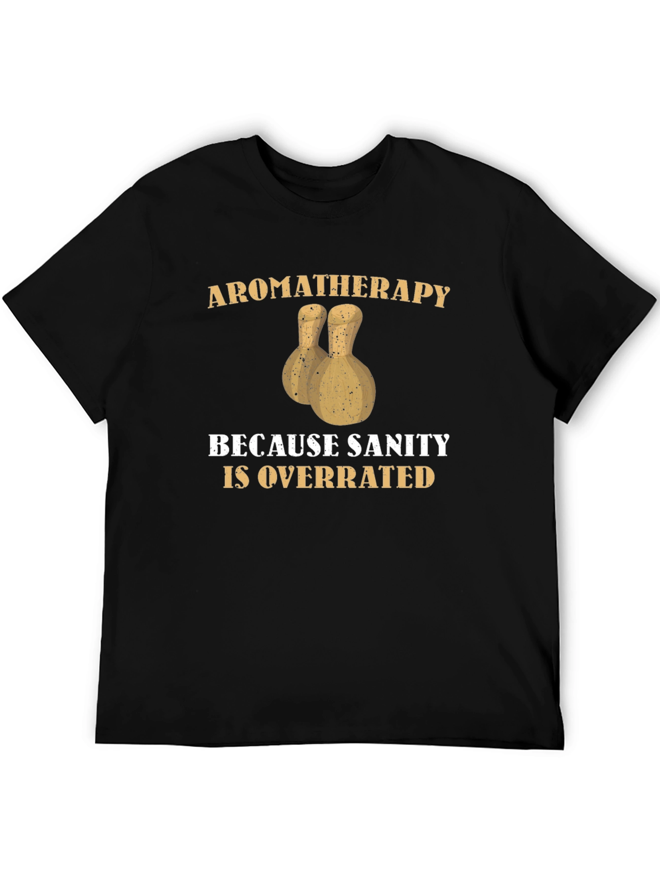 Aromatherapy Sanity Overrated T-Shirt Funny Sarcastic Tee