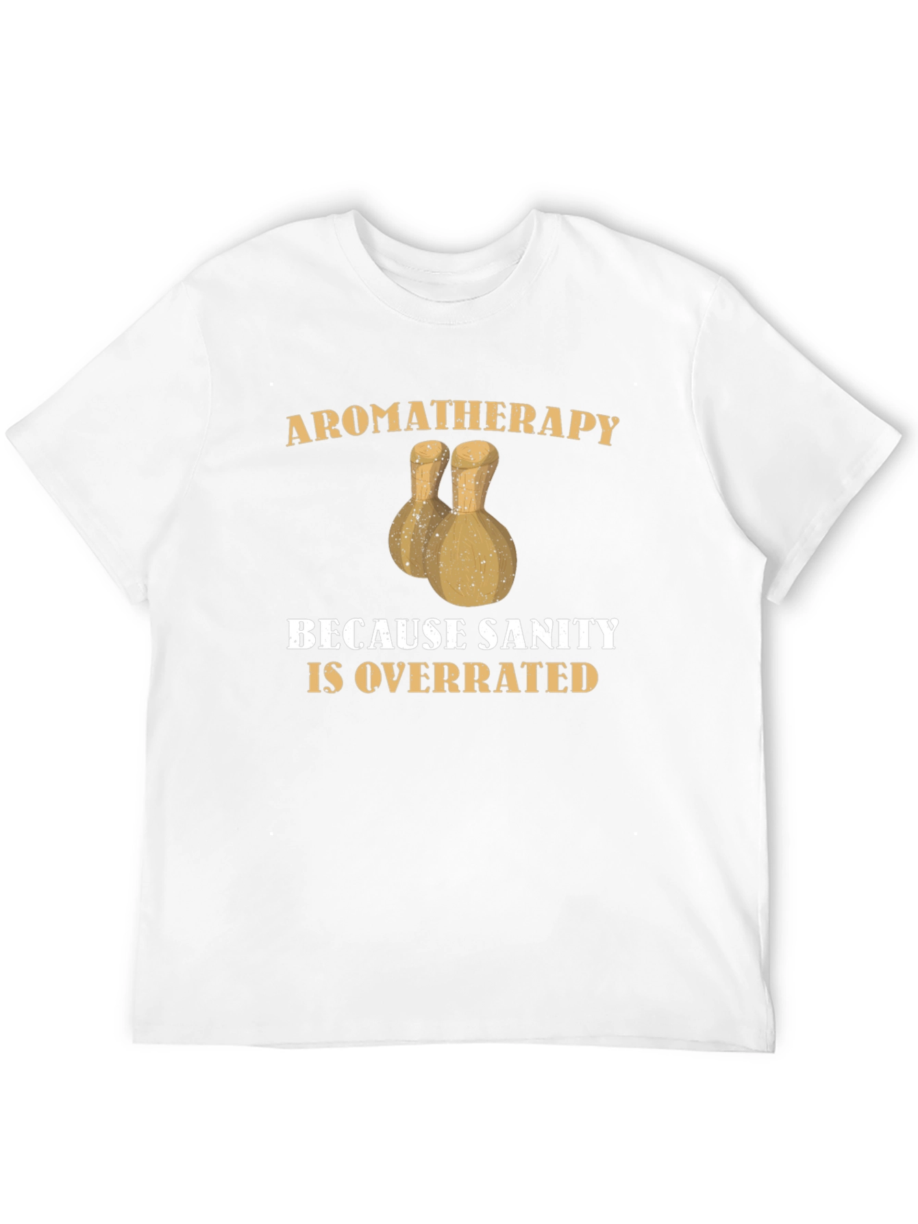 Aromatherapy Sanity Overrated T-Shirt Funny Sarcastic Tee