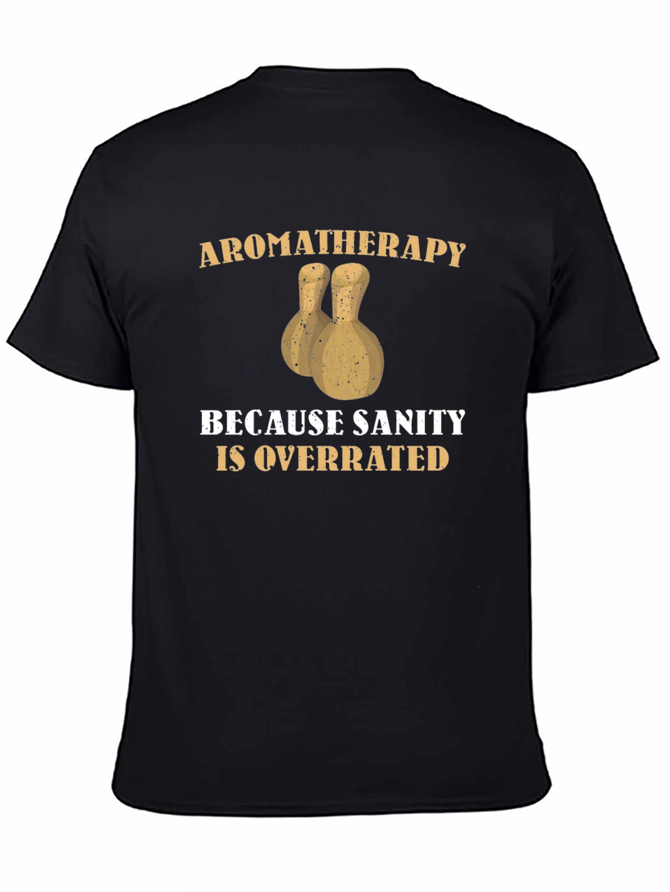 Aromatherapy Sanity Overrated T-Shirt Funny Sarcastic Tee
