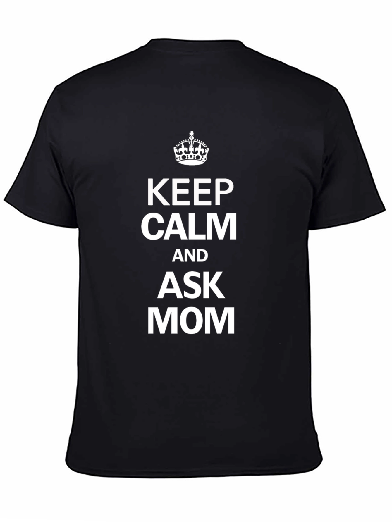 Keep Calm and Ask Mom T-Shirt