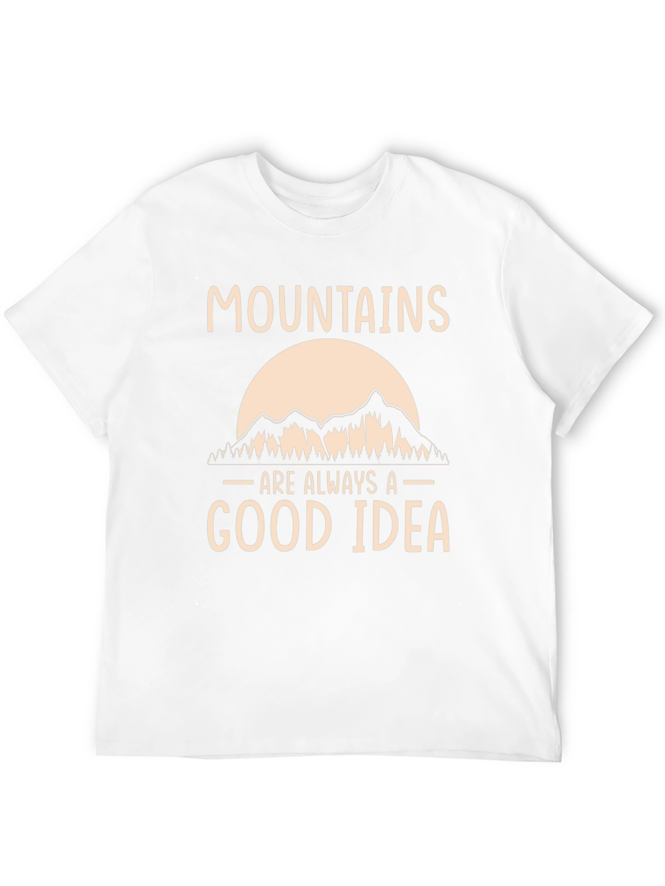 Mountains are Always a Good Idea T-Shirt
