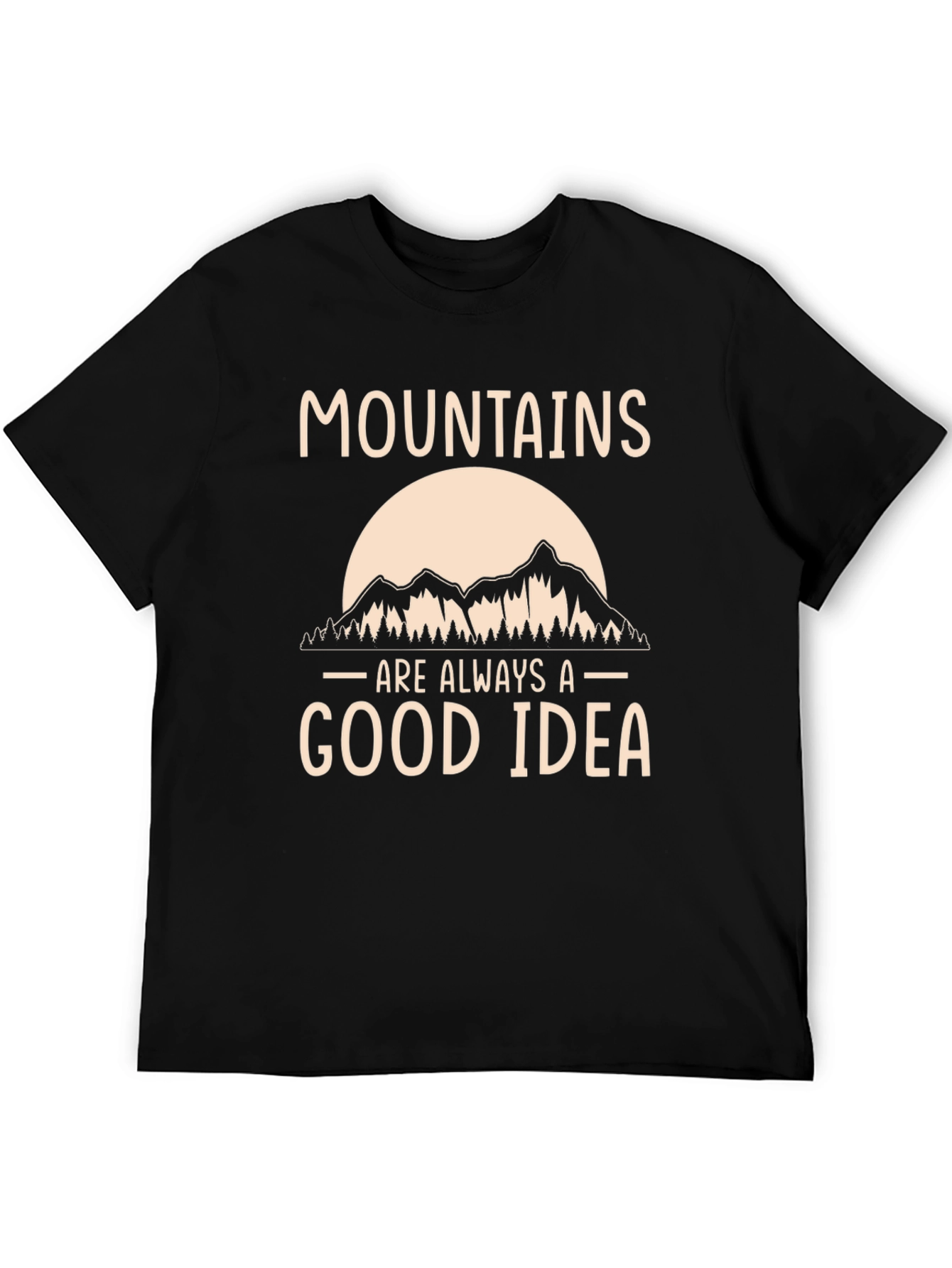 Mountains are Always a Good Idea T-Shirt