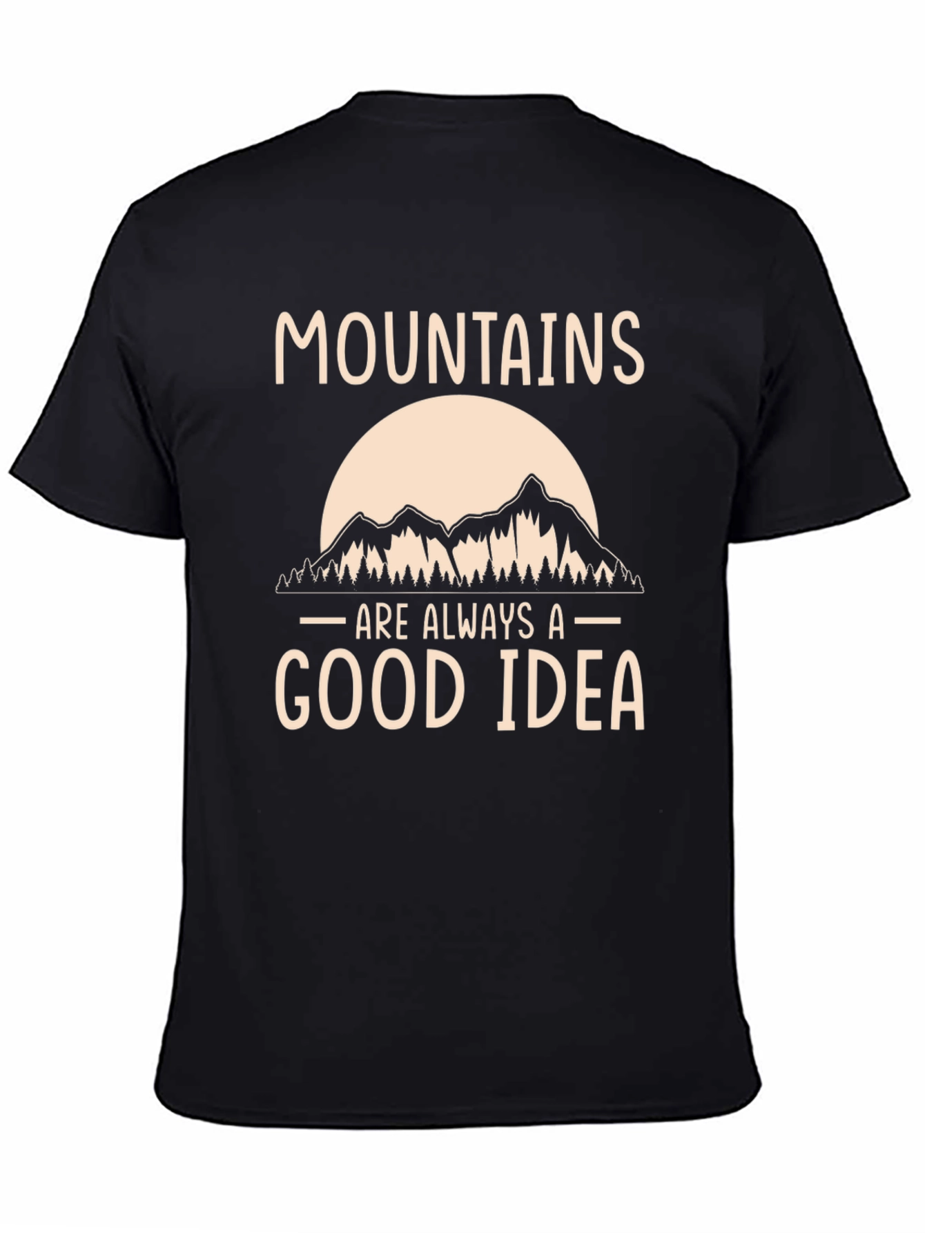Mountains are Always a Good Idea T-Shirt