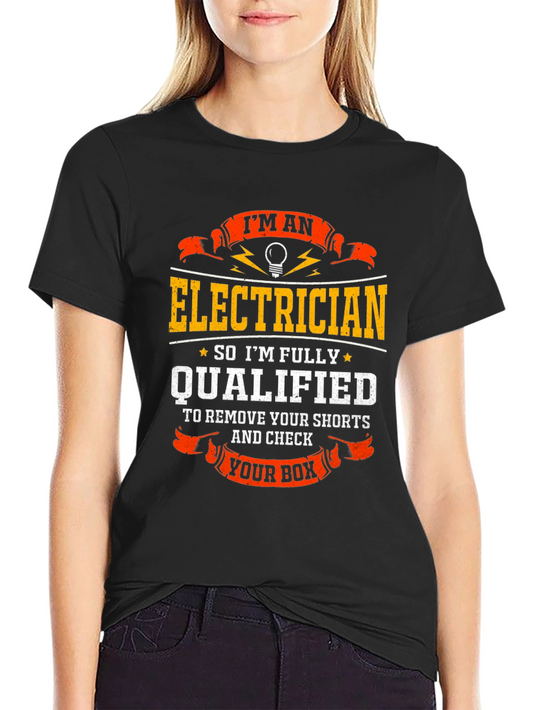 Electrician Humor T-Shirt: Qualified to Check Your Box