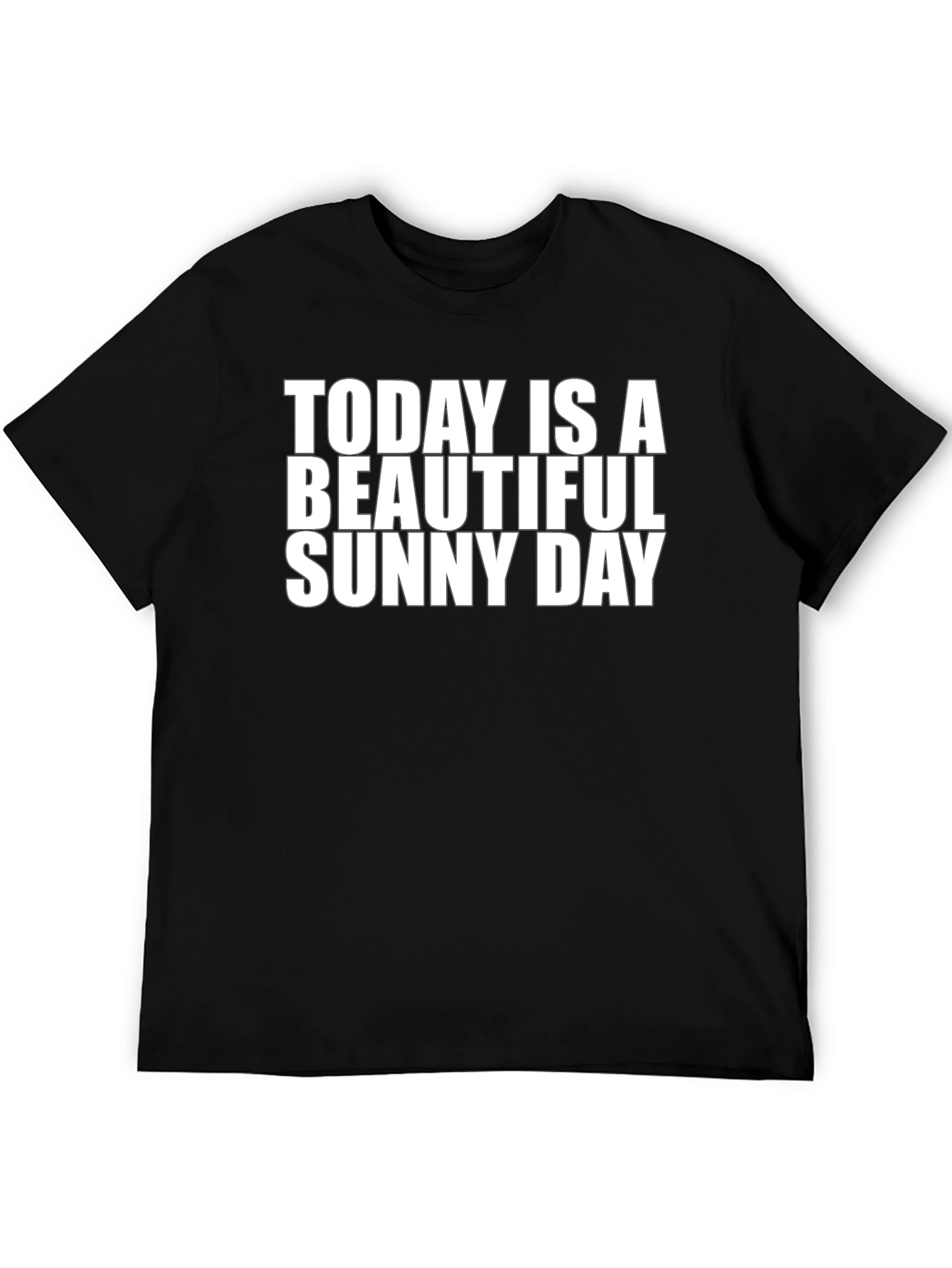 Today Is A Beautiful Sunny Day - Graphic T-Shirt