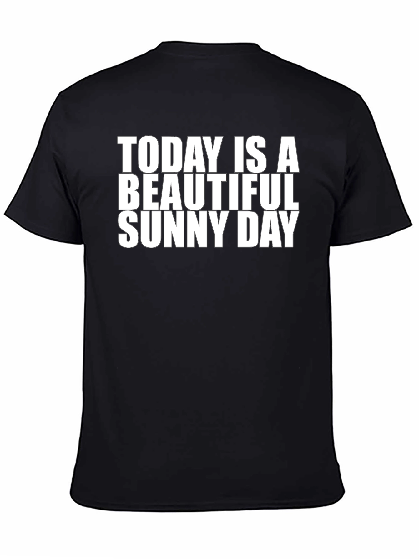Today Is A Beautiful Sunny Day - Graphic T-Shirt