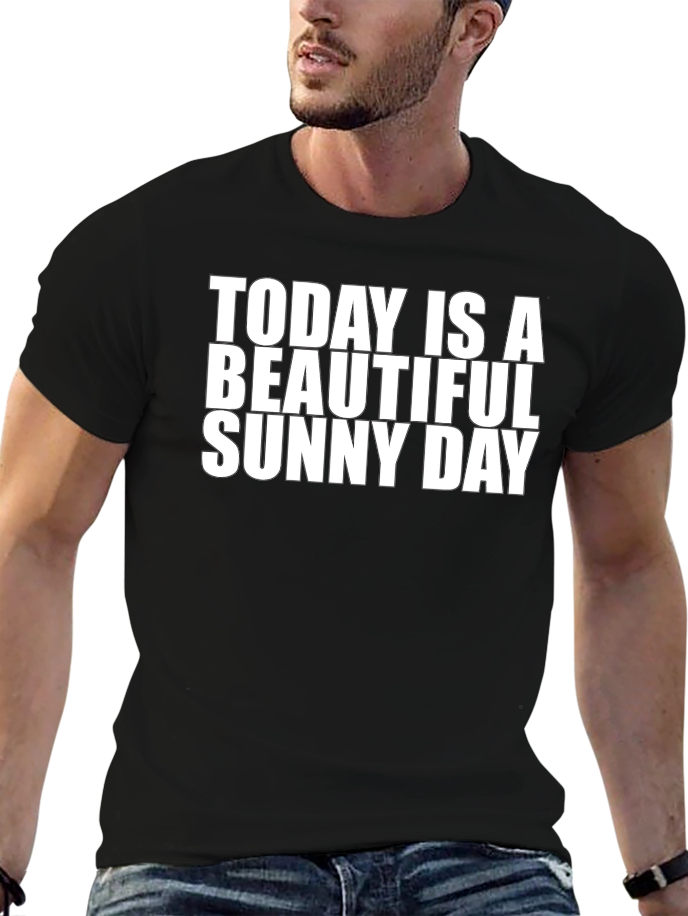 Today Is A Beautiful Sunny Day - Graphic T-Shirt