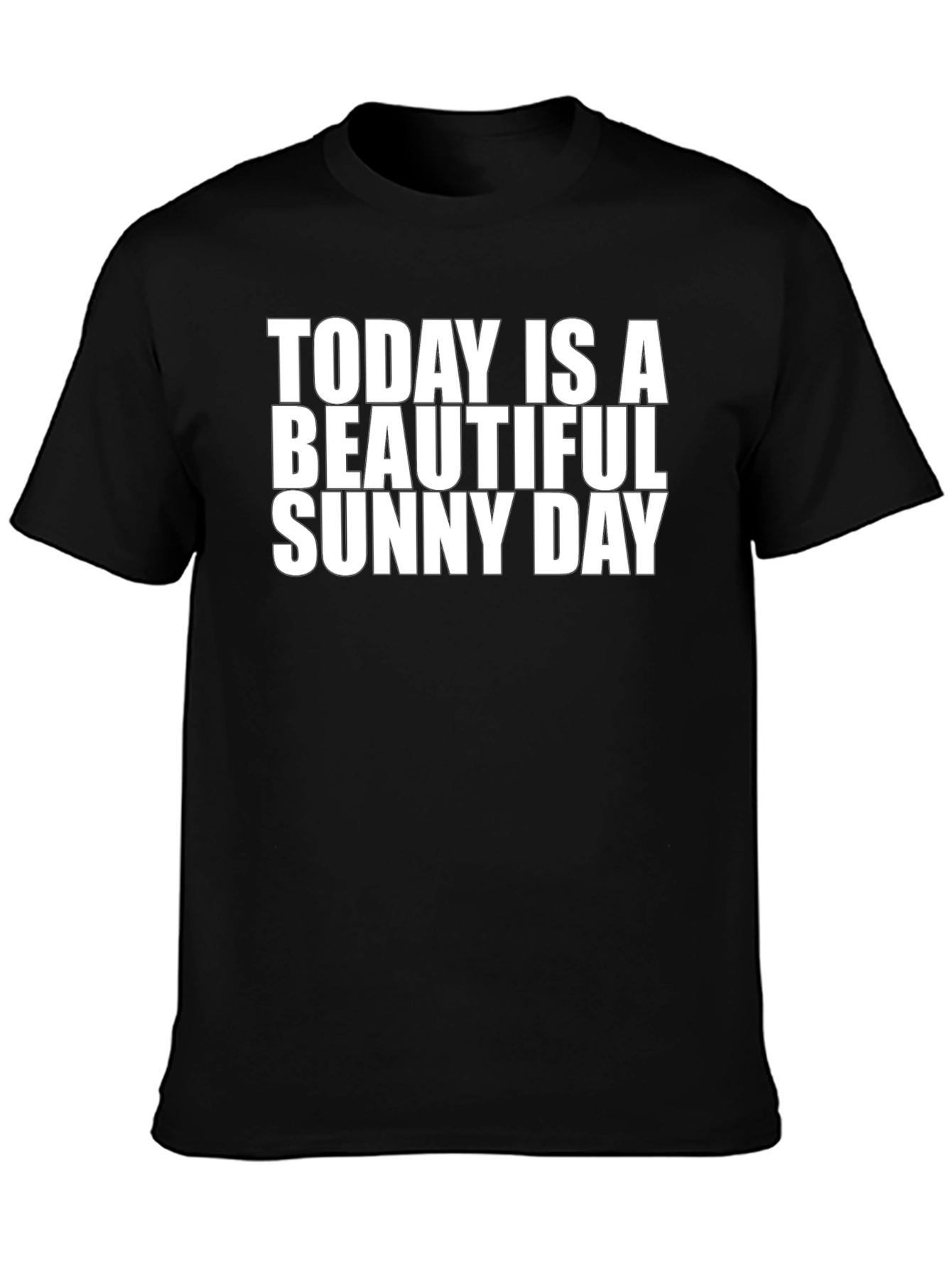 Today Is A Beautiful Sunny Day - Graphic T-Shirt