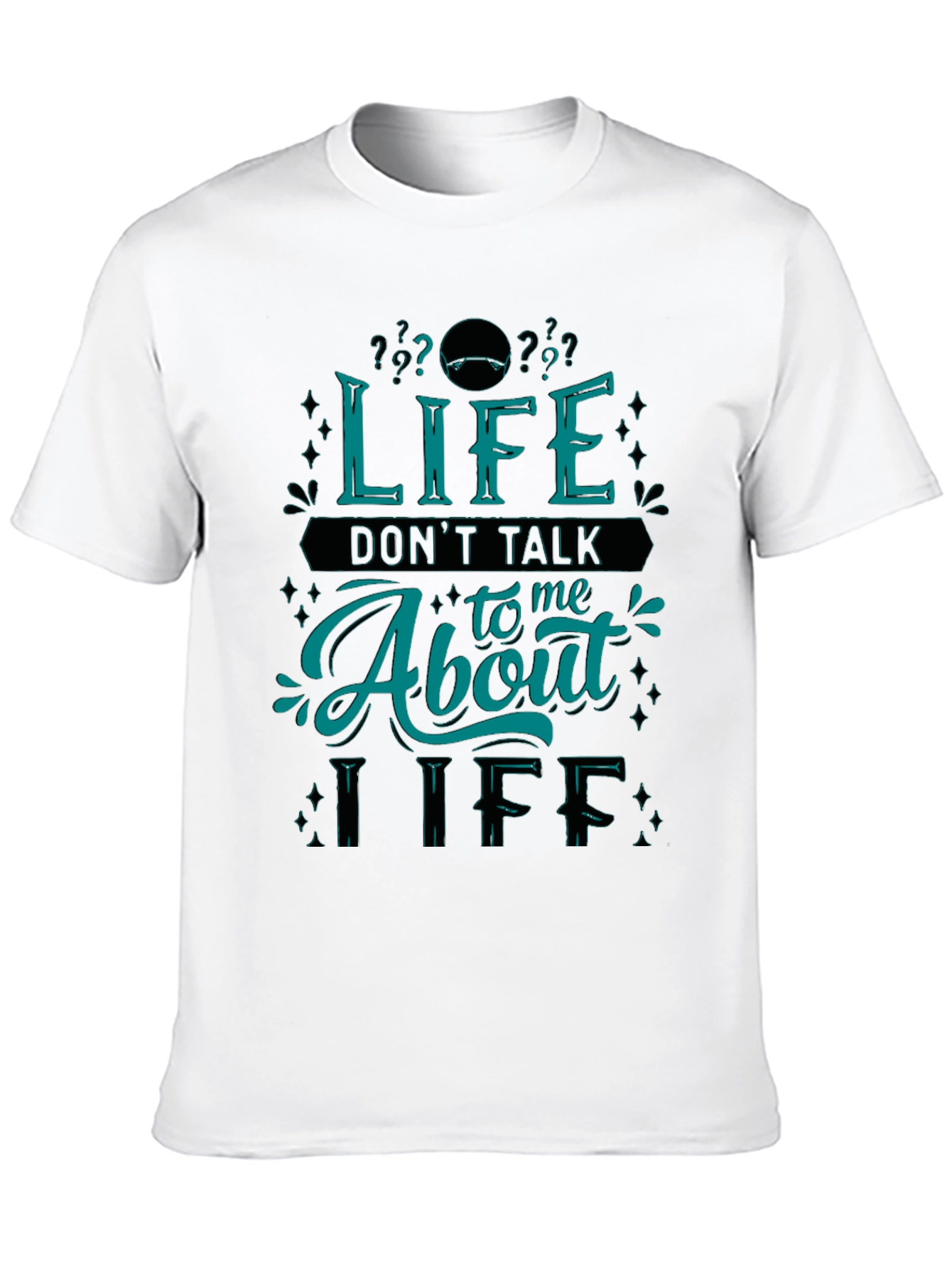 Life Dont Talk About Me T-Shirt