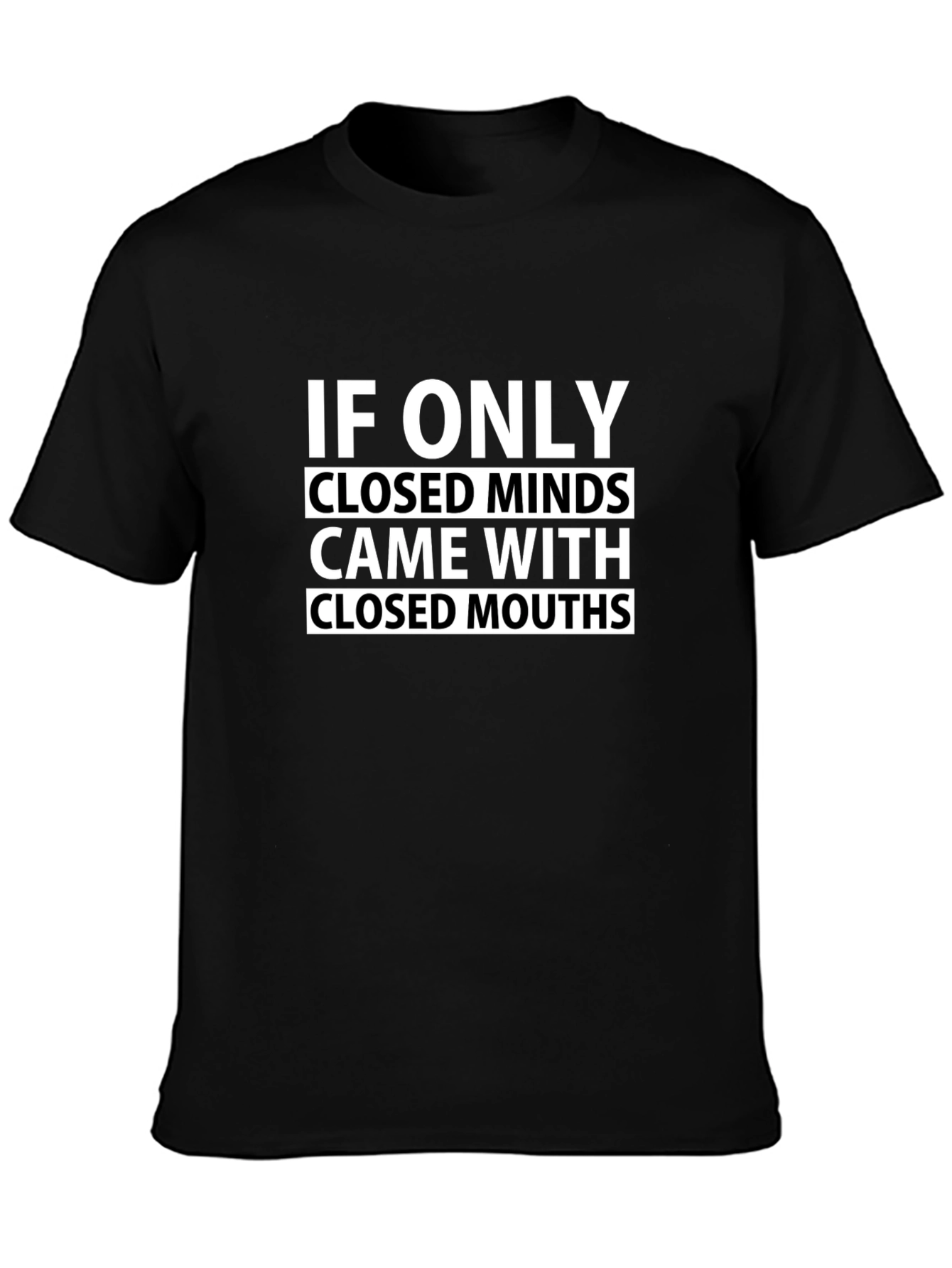 Humorous Graphic Tee: Closed Minds Closed Mouths